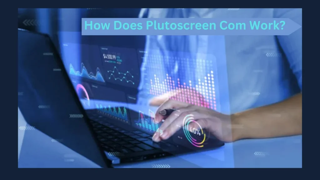 How Does Plutoscreen Com Work?