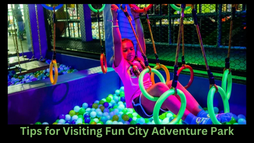 Tips for Visiting Fun City Adventure Park